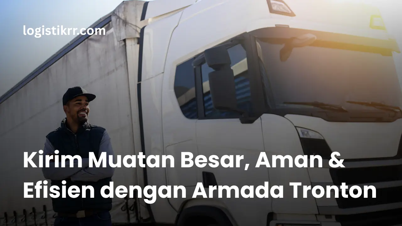 Armada tronton Logistik RR siap mengangkut muatan besar