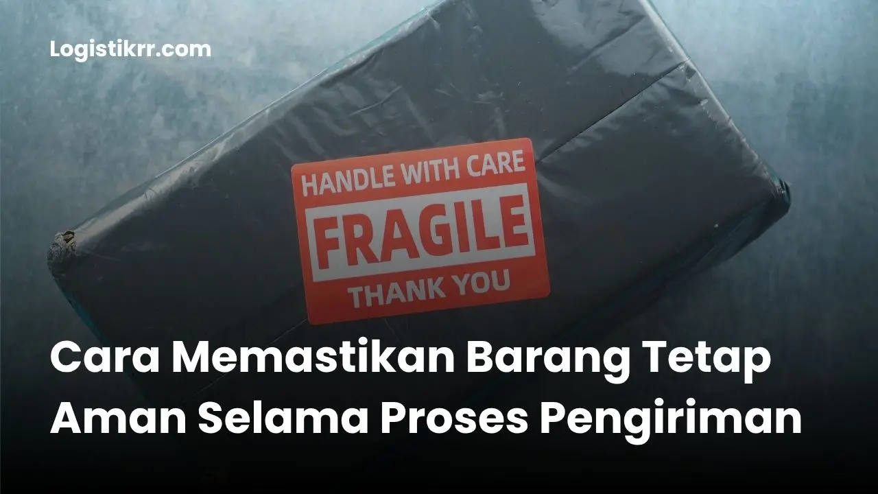 Ilustrasi cara aman mengirim barang dengan packing dan asuransi