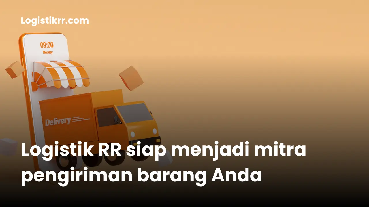 Jasa Ekspedisi Terpercaya Logistik RR - Pengiriman Barang Cepat, Aman, dan Terjangkau