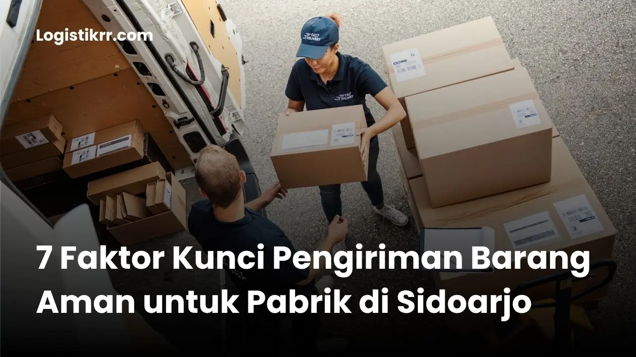 Jasa Pengiriman Barang untuk Pabrik di Sidoarjo - Logistik RR