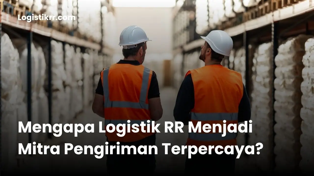 Tim ekspedisi Logistik RR siap membantu pengiriman aman dan terpercaya