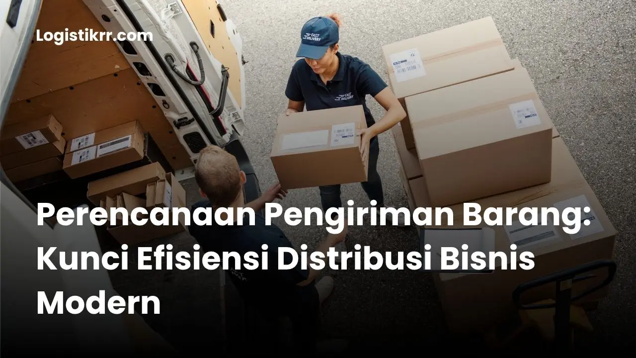 Ilustrasi perencanaan pengiriman barang untuk bisnis