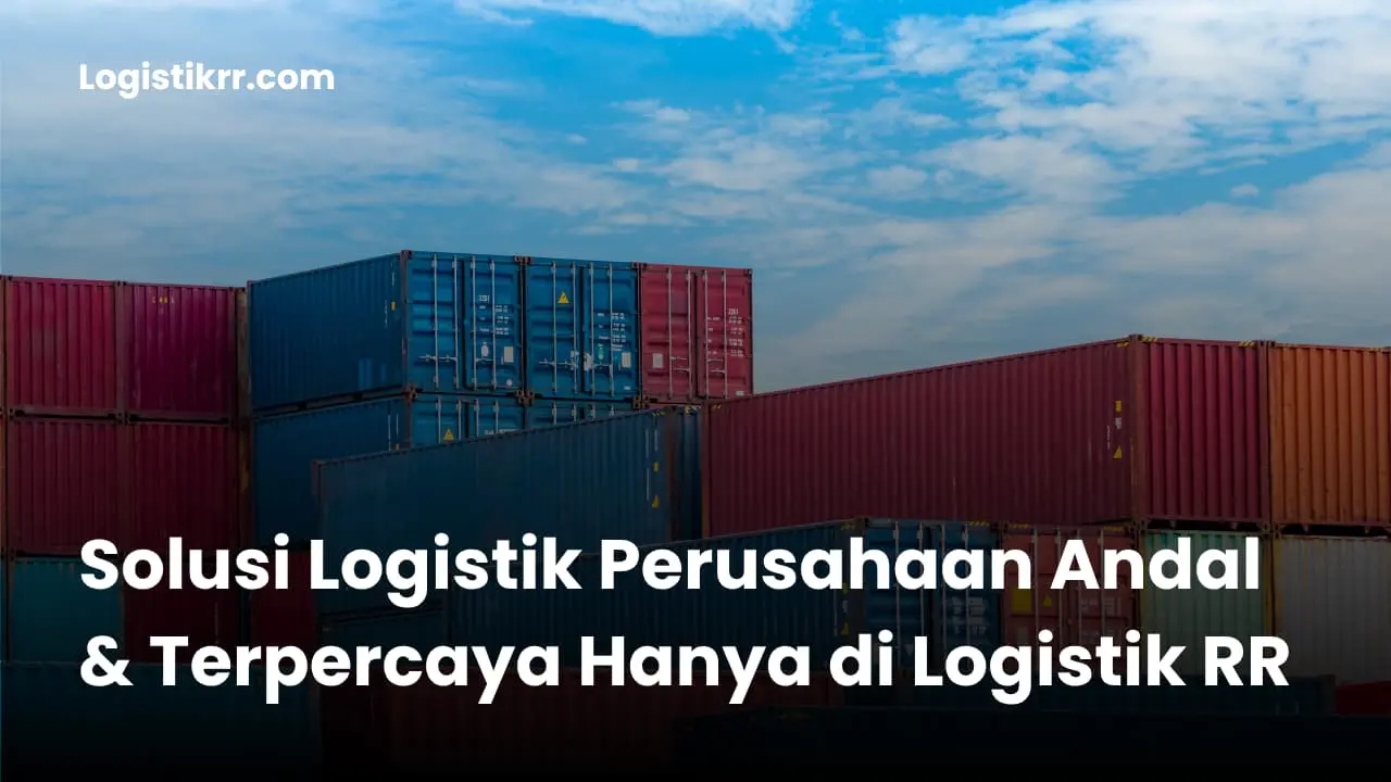 Tim Logistik RR memberikan solusi pengiriman barang untuk perusahaan