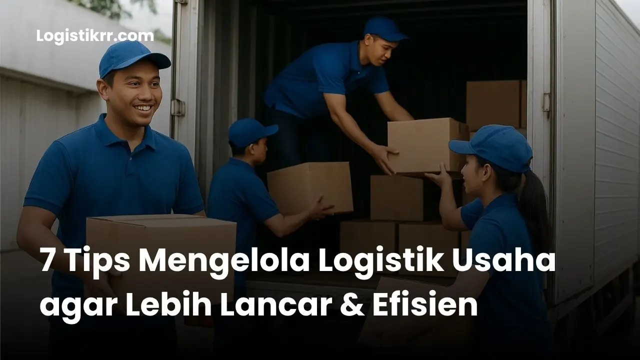 Ilustrasi tips mengelola logistik usaha agar lebih lancar dan efisien