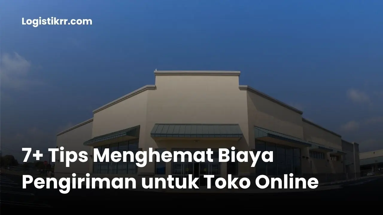 Tips menghemat biaya pengiriman untuk toko online