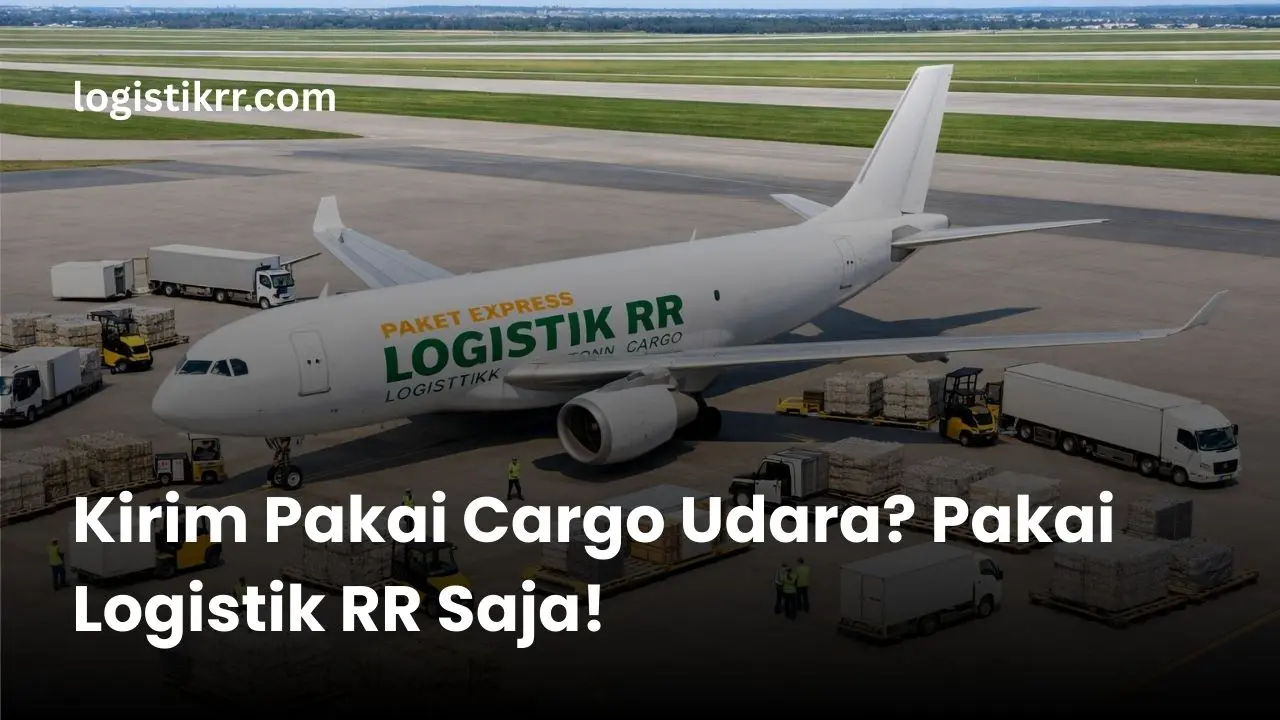 Cargo Udara Logistik RR - Pengiriman Barang via Pesawat