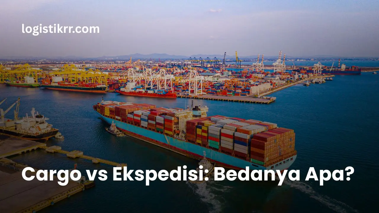 Perbedaan antara cargo dan ekspedisi dalam pengiriman barang