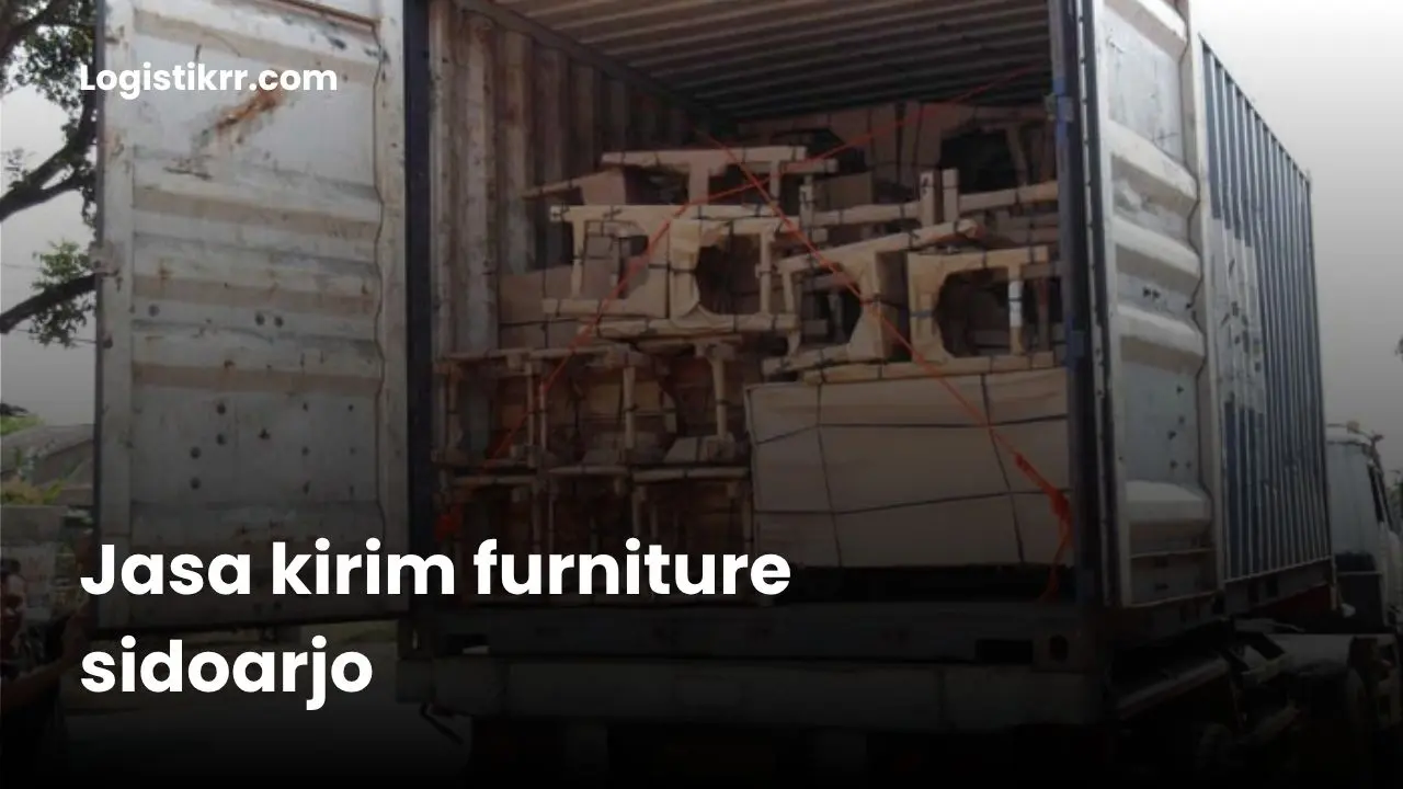Jasa kirim furniture Sidoarjo dengan armada dan packing aman