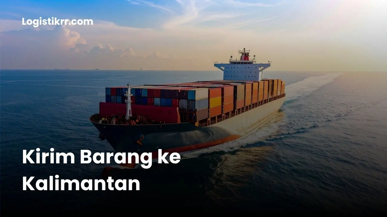 Kapal kargo dan truk pengiriman barang ke Kalimantan