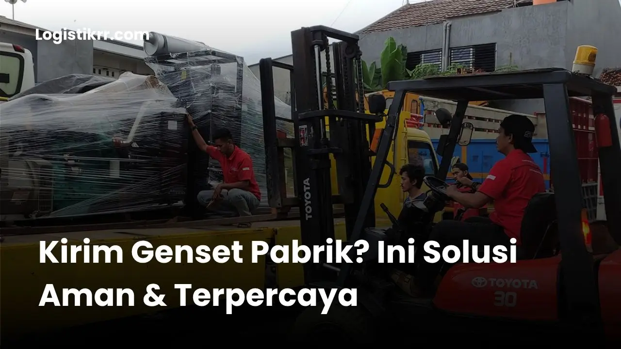 Pengiriman Genset Pabrik dengan Logistik RR