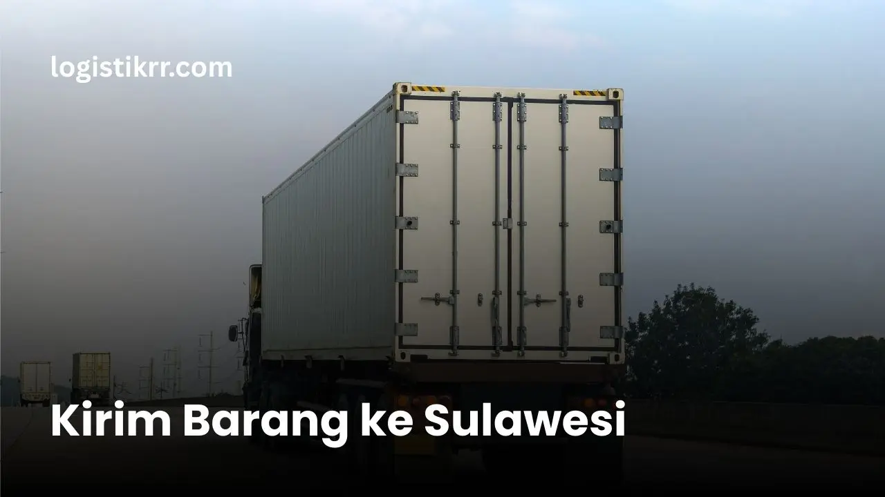 Layanan pengiriman barang ke Sulawesi dengan truk dan kapal logistik