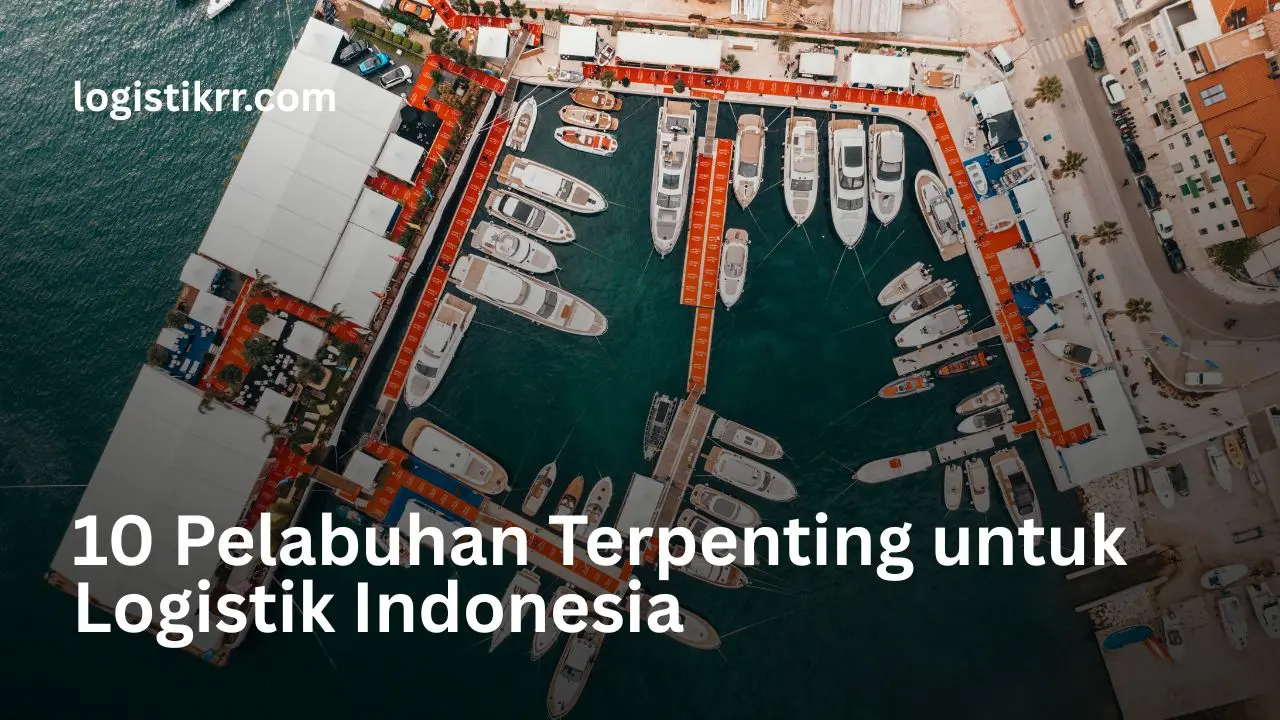 10 pelabuhan terpenting untuk logistik Indonesia - dari Tanjung Priok hingga Makassar