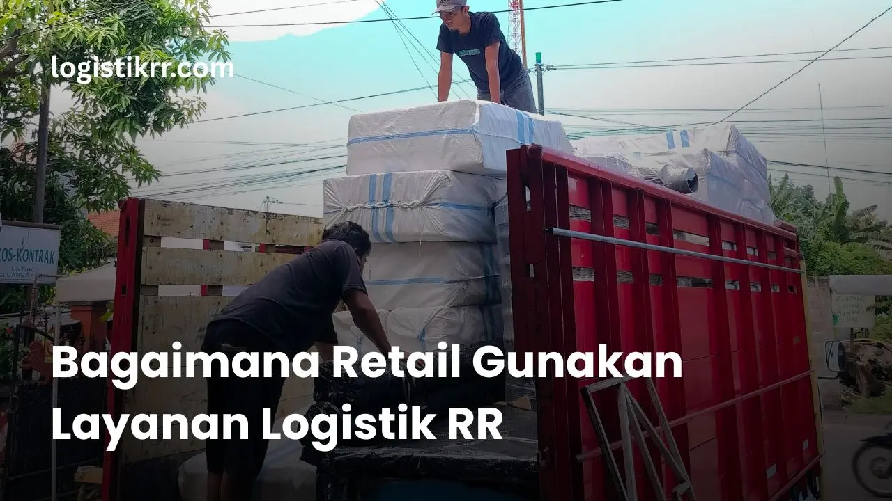 Sistem logistik untuk bisnis retail modern