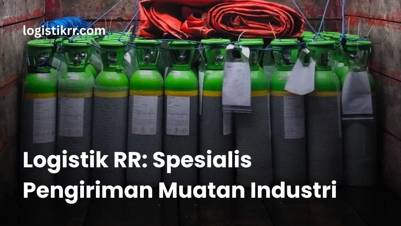 Proses penanganan tabung gas industri dengan standar keamanan tinggi di Logistik RR