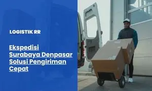 Ekspedisi Surabaya Denpasar: Solusi Pengiriman Cepat, Aman, dan Terjangkau